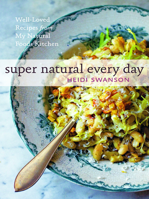 Title details for Supernatural everyday by Heidi  Swanson - Available